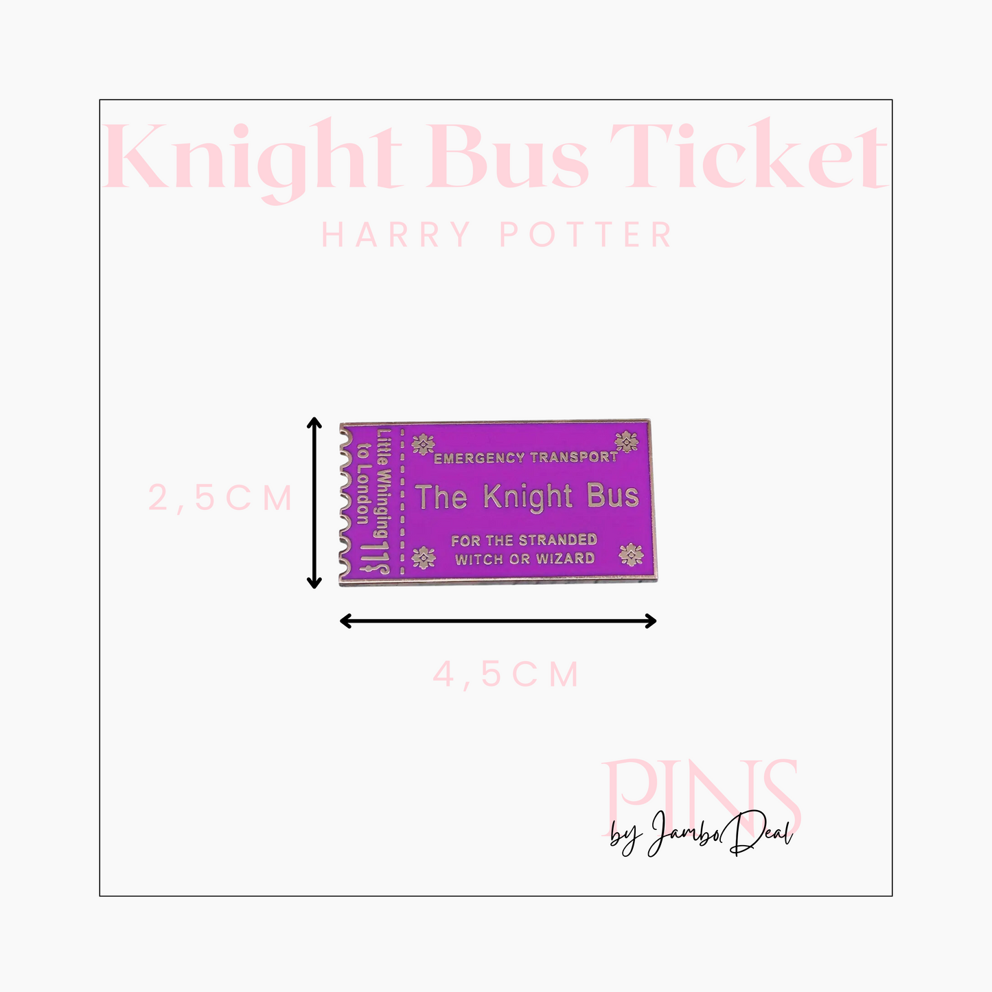 Harry Potter pin Knight Bus Ticket afmetingen