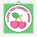 I love you cherry much
