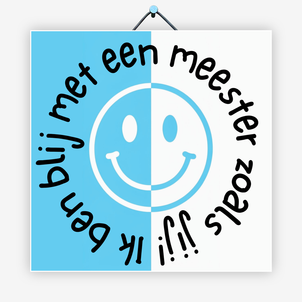 Ik ben blij met een meester zoals jij!