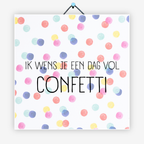 Ik wens je een dag vol confetti