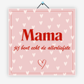 Mama, jij bent echt de allerliefste