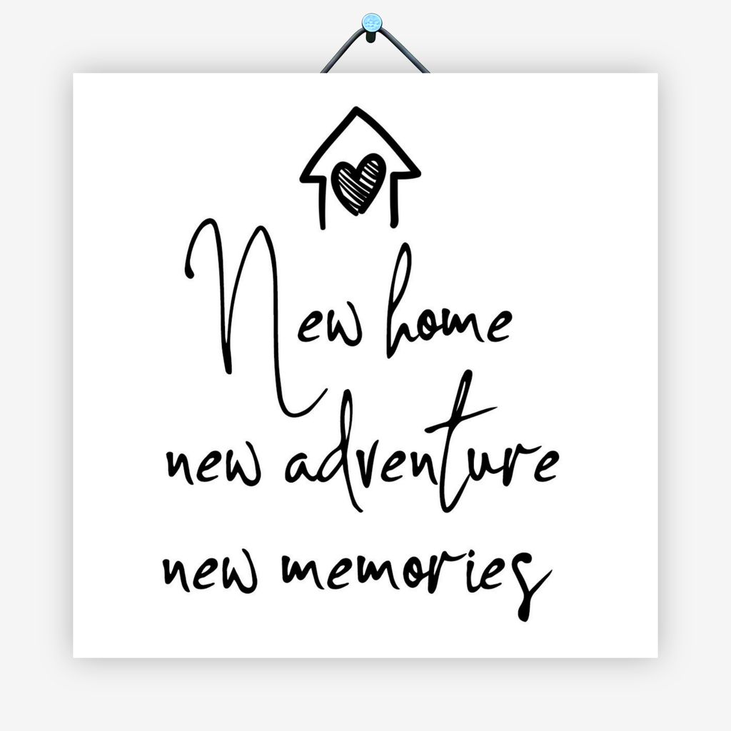 New home new adventures new memories