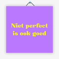 Niet perfect is ook goed