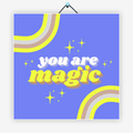 You are magic