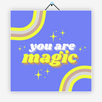 You are magic