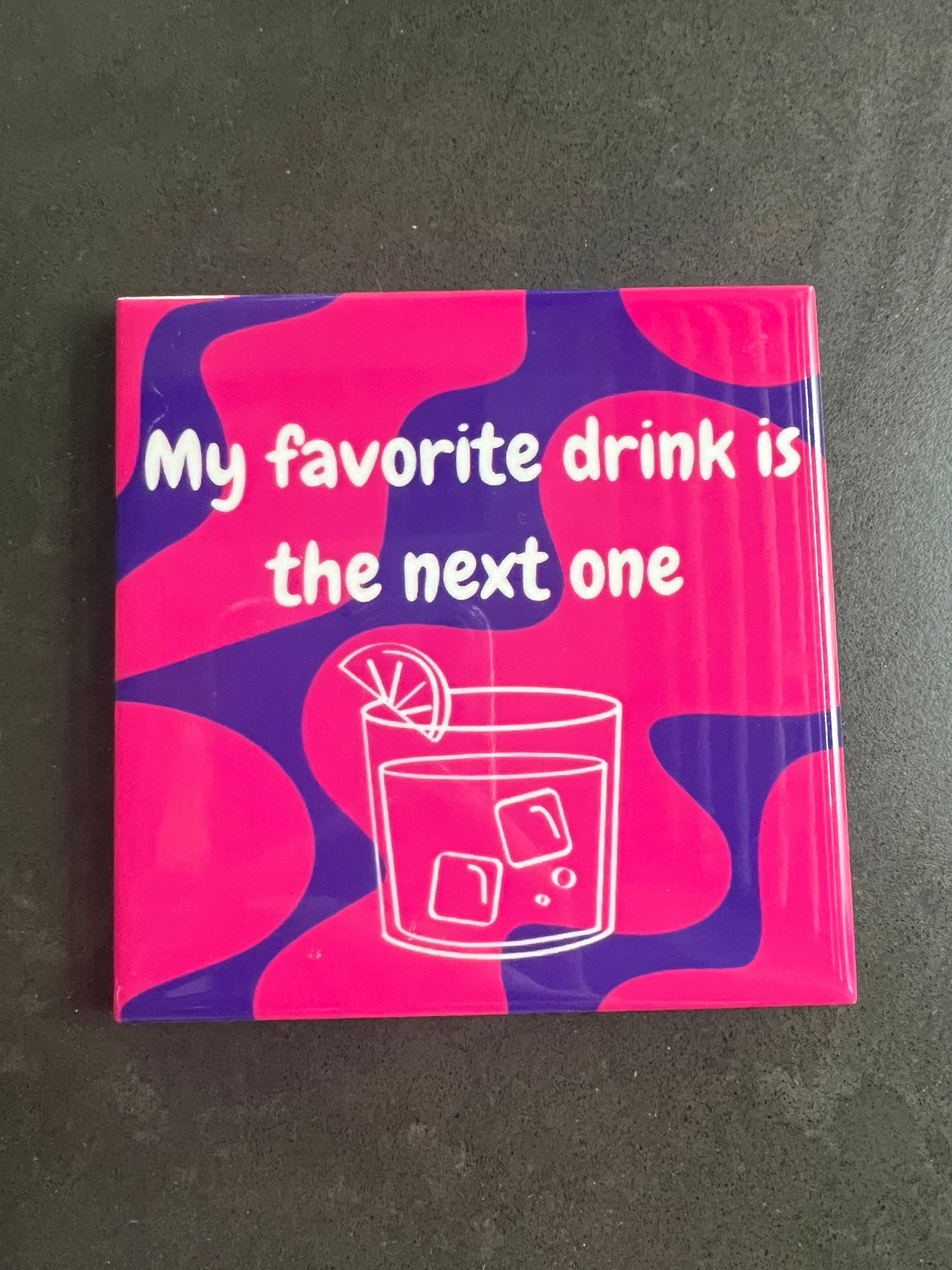 My favorite drink is the next one tegeltje