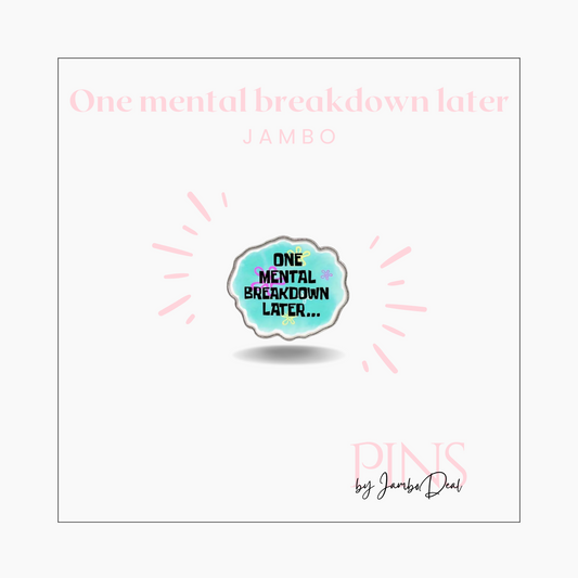 One mental breakdown later pin
