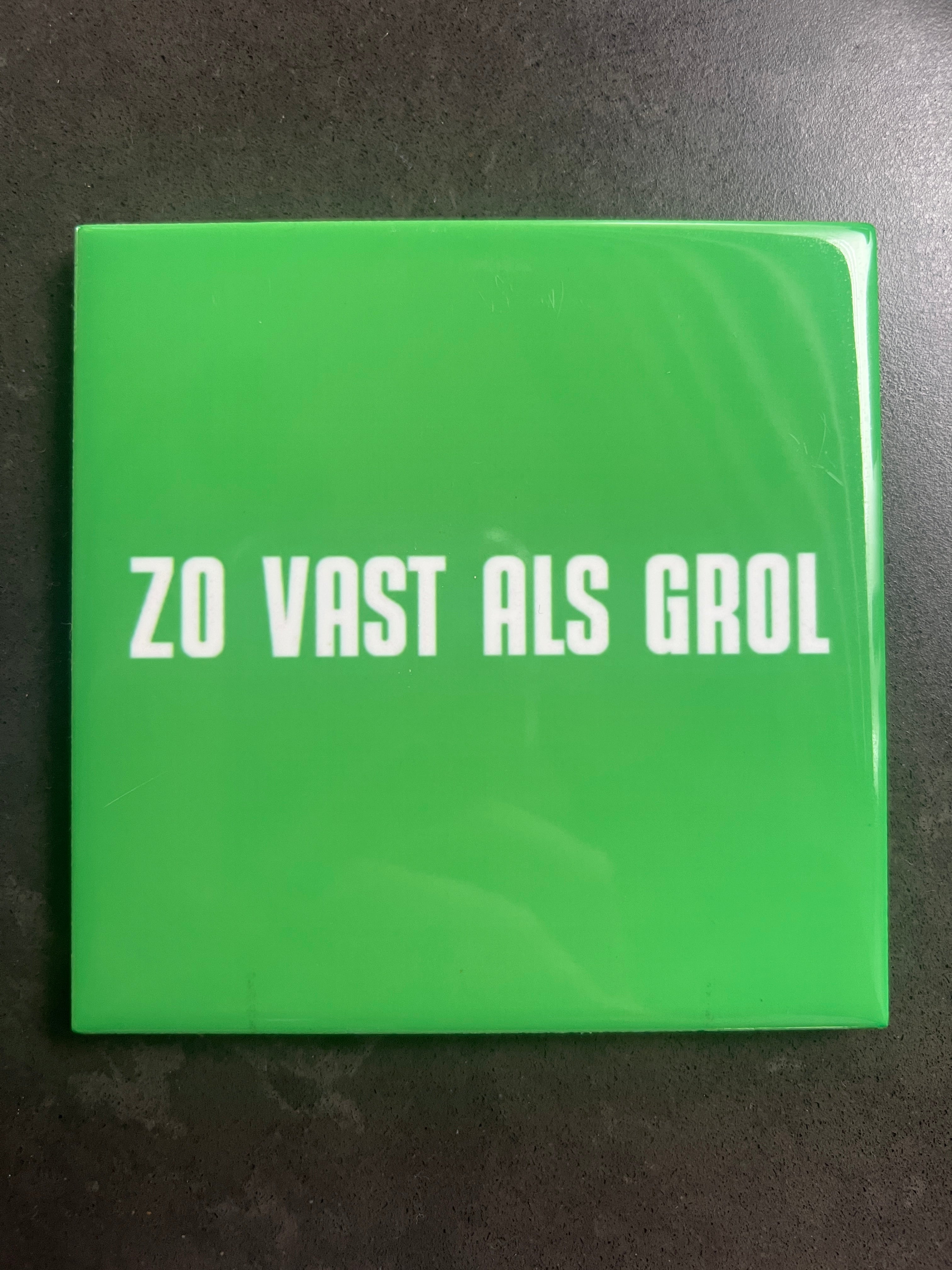 Zo vast als Grol tegeltje